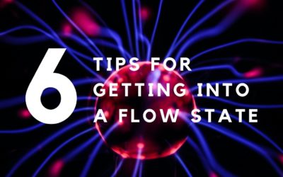 6 Tips for Getting into a Flow State
